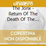 The Jonx - Return Of The Death Of The Legacy Of The Revenge Of The Jonx cd