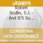 Robert Scullin, S.J. - And It'S So Clear cd musicale di Robert Scullin, S.J.