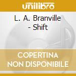 L. A. Branville - Shift cd