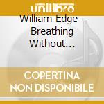 William Edge - Breathing Without Air-The Universe Within cd