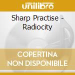 Sharp Practise - Radiocity cd musicale di Sharp Practise