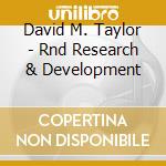 David M. Taylor - Rnd Research & Development cd