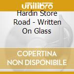 Hardin Store Road - Written On Glass cd