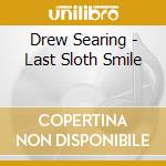 Drew Searing - Last Sloth Smile cd