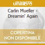 Carlin Mueller - Dreamin' Again cd