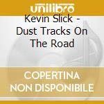 Kevin Slick - Dust Tracks On The Road cd