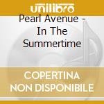 Pearl Avenue - In The Summertime cd