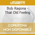 Bob Ragona - That Old Feeling cd