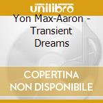 Yon Max-Aaron - Transient Dreams cd