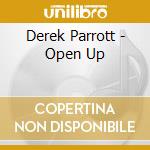 Derek Parrott - Open Up cd musicale di Derek Parrott