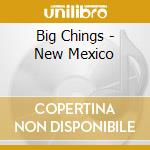 Big Chings - New Mexico cd