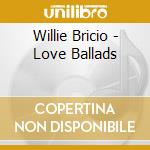 Willie Bricio - Love Ballads cd