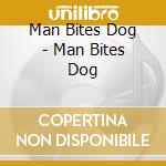 Man Bites Dog - Man Bites Dog cd