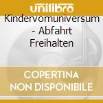 Kindervomuniversum - Abfahrt Freihalten cd