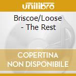 Briscoe/Loose - The Rest cd musicale di Briscoe/Loose