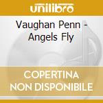 Vaughan Penn - Angels Fly cd