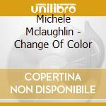Michele Mclaughlin - Change Of Color cd