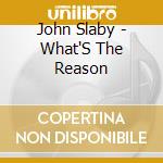 John Slaby - What'S The Reason cd