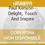 Paul Kenyon - Delight, Touch And Inspire cd