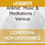 Ankhst: Music & Meditations / Various cd