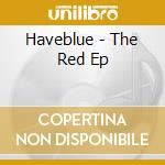 Haveblue - The Red Ep cd