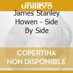James Stanley Howen - Side By Side cd