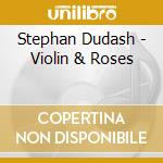 Stephan Dudash - Violin & Roses cd