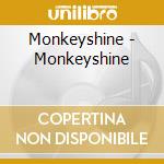 Monkeyshine - Monkeyshine cd musicale di Monkeyshine