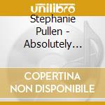 Stephanie Pullen - Absolutely None Of Me cd