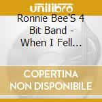 Ronnie Bee'S 4 Bit Band - When I Fell In Love With You cd