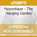 Hypnotique - The Hanging Garden cd musicale di Hypnotique