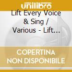 Lift Every Voice & Sing / Various - Lift Every Voice & Sing / Various cd musicale di Lift Every Voice & Sing / Various