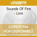 Sounds Of Fire - Live cd musicale di Sounds Of Fire