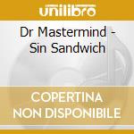 Dr Mastermind - Sin Sandwich cd musicale di Dr Mastermind
