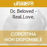 Dc Beloved - Real.Love. cd
