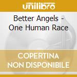 Better Angels - One Human Race cd
