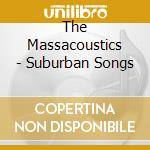 The Massacoustics - Suburban Songs cd