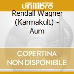 Rendall Wagner (Karmakult) - Aum cd