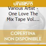 Various Artist - One Love The Mix Tape Vol. 1 cd