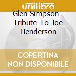 Glen Simpson - Tribute To Joe Henderson cd