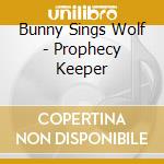 Bunny Sings Wolf - Prophecy Keeper cd