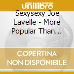 Sexysexy Joe Lavelle - More Popular Than Reagan cd