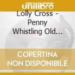 Lolly Cross - Penny Whistling Old Favorites cd musicale di Lolly Cross