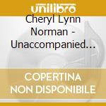 Cheryl Lynn Norman - Unaccompanied Violin Works cd musicale di Cheryl Lynn Norman
