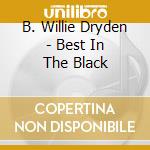 B. Willie Dryden - Best In The Black cd