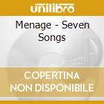 Menage - Seven Songs cd