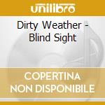Dirty Weather - Blind Sight cd