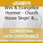 Wes & Evangeline Homner - Church House Singin' & Parlor Pickin' cd