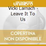 Vicki Larnach - Leave It To Us cd