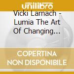Vicki Larnach - Lumia The Art Of Changing Light cd